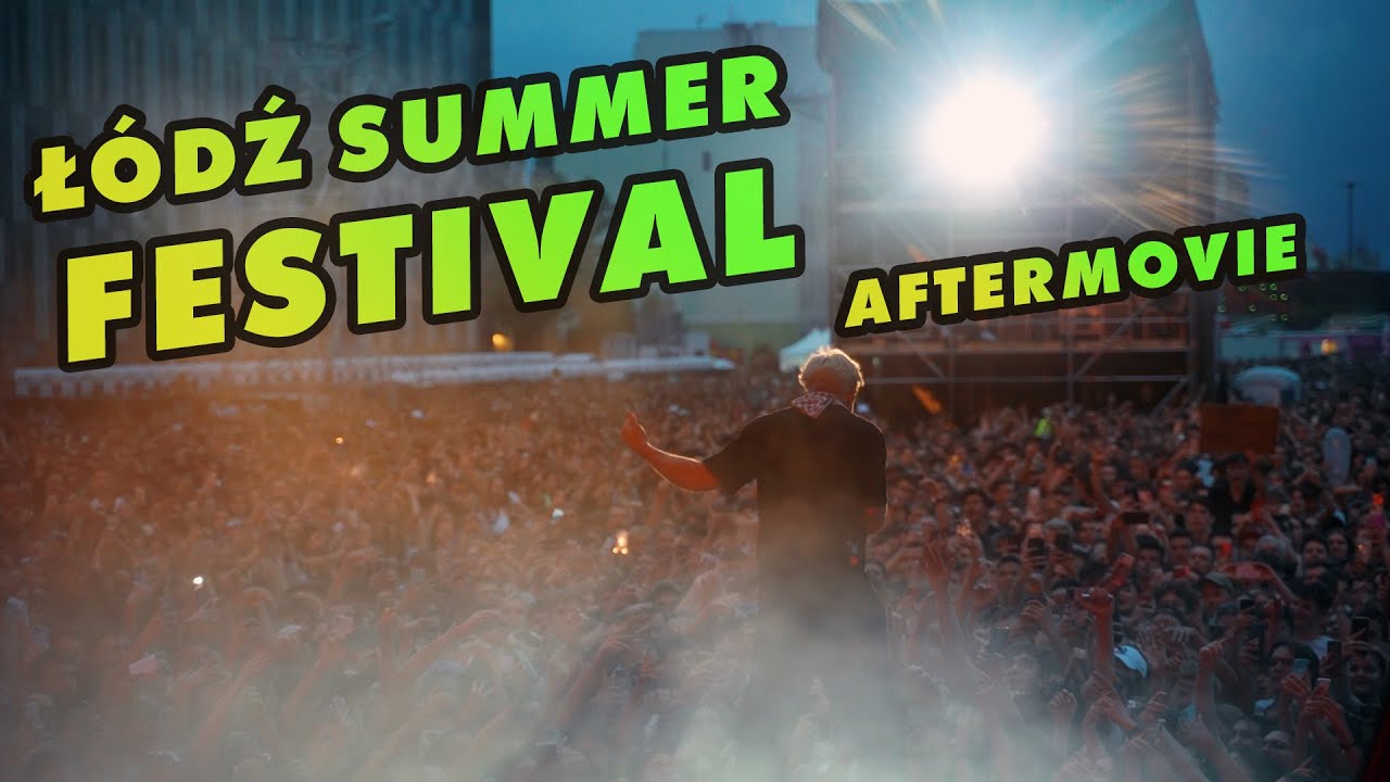 Oficjalne aftermovie Łódź Summer Festival z okazji 600 urodzin Łodzi | Kocham Łódź
