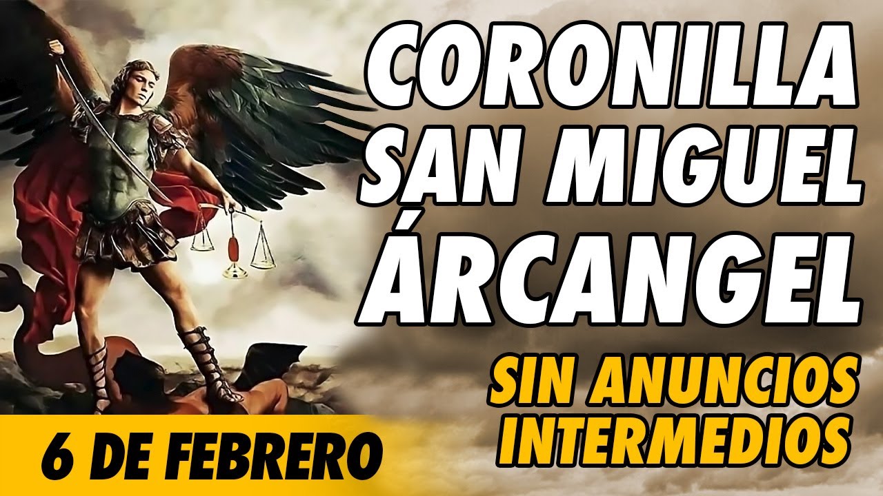 Coronilla a San Miguel Arcangel 🙏(SIN ANUNCIOS INTERMEDIOS)🙏 6 de Febrero 2026