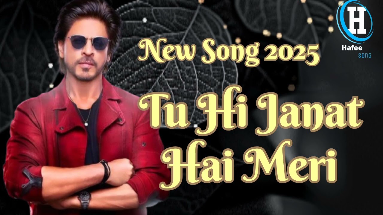 Tu Hi Janat Hai Meri |Lyrics| Shanhrukh Khan Song New Music 2025