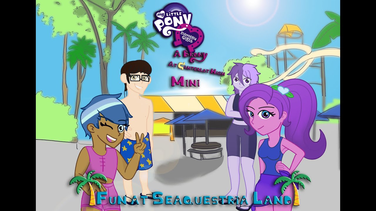 Equestria Girls: A Brony at Canterlot High Summer Mini: Fun at Seaquestria Land