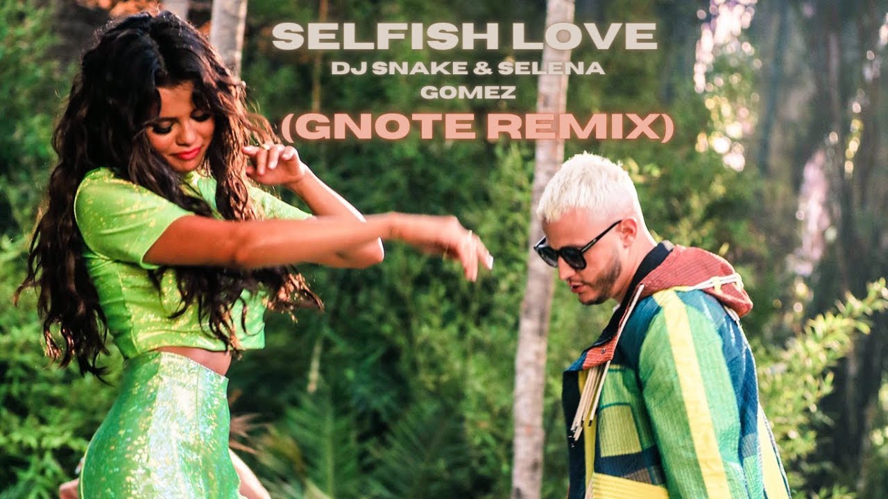DJ Snake & Selena Gomez -Selfish Love (GNote Remix)