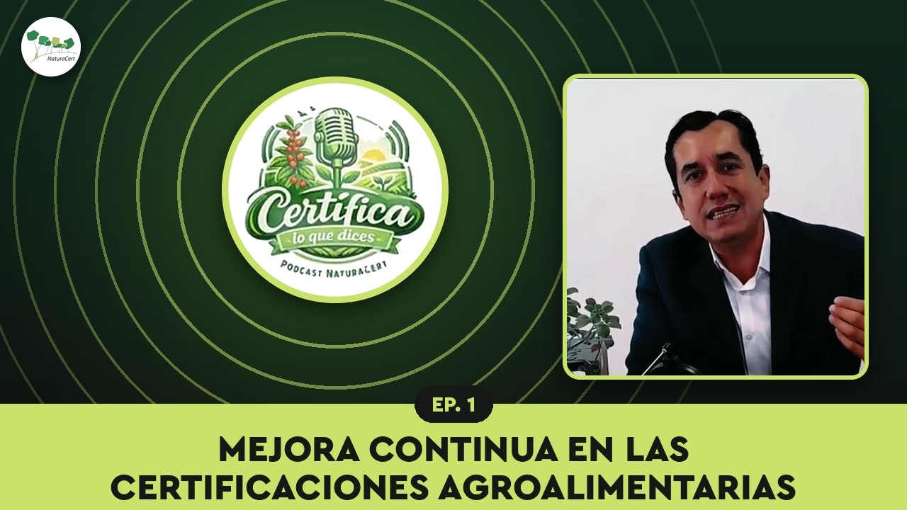 Certifica lo que Dices #1 - Mejora Continuas en las Certificaciones Agroalimentarias