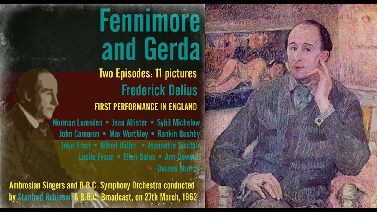 F. Delius: Fennimore and Gerda, dir. Stanford Robinson; BBC Broadcast, Mar. 27, 1962 (Hiss Reduc)