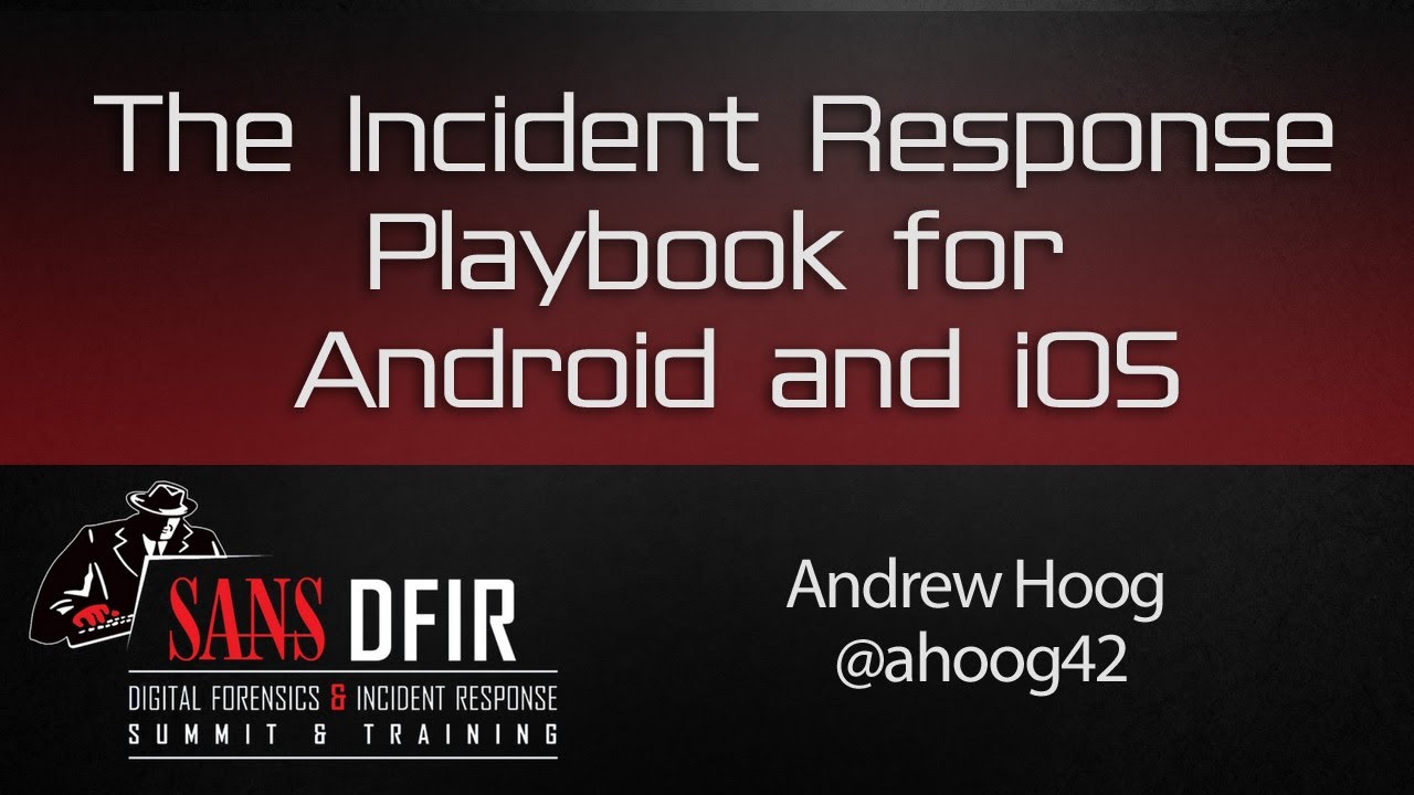 The Incident Response Playbook for Android and iOS - SANS DFIR Summit 2016