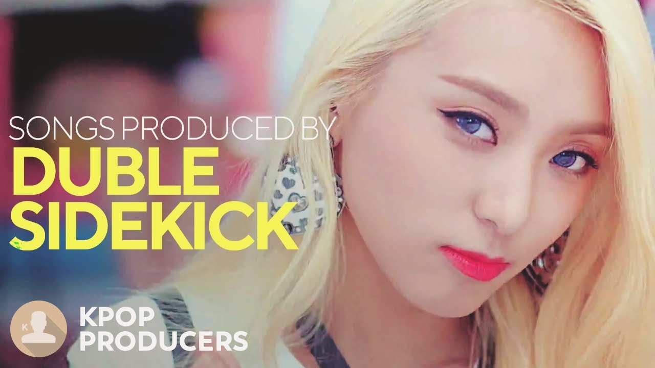 SONGS MADE BY DUBLE SIDEKICK (Kpop Producers)