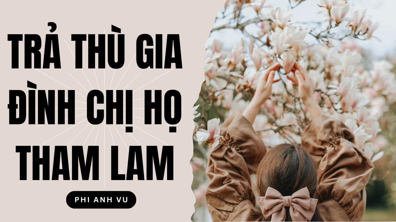 [Truyện Audio] Trả Thù Gia Đình Chị Họ Tham Lam | Phi Anh Vũ