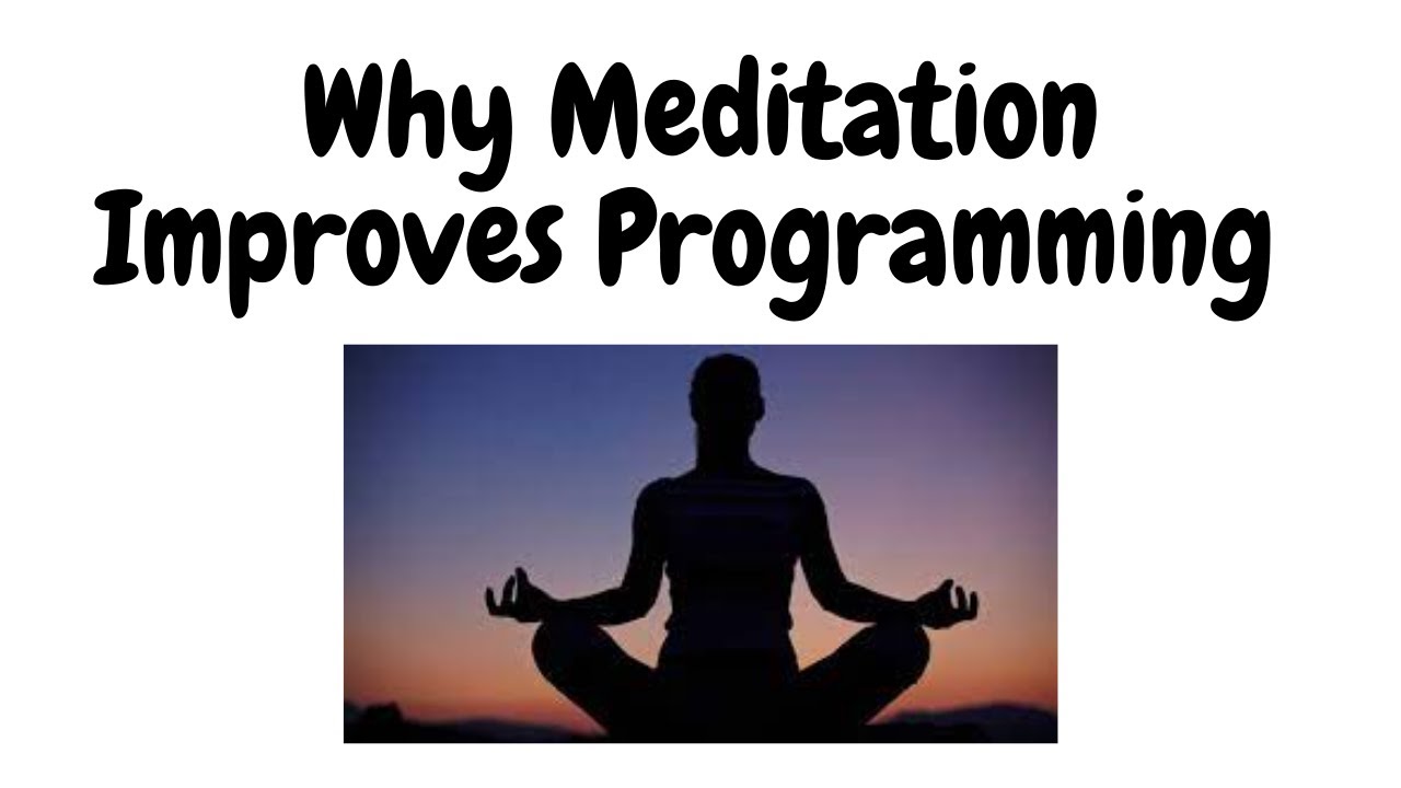 Why Meditation and Visualization Improves Competitive Programming