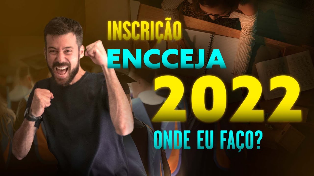 INSCRI&Ccedil;&Atilde;O ENCCEJA 2022 - ONDE EU FA&Ccedil;O?