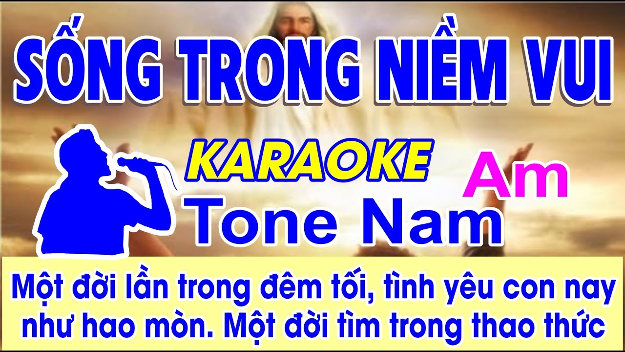 Sống Trong Niềm Vui Karaoke Tone Nam  - (St: Lm Nguyễn Duy) - Một đời lần trong đêm tối, tình yêu...