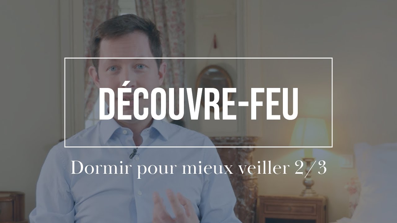 #Découvrefeu | Dormir pour mieux veiller 2/3 | François-Xavier Bellamy