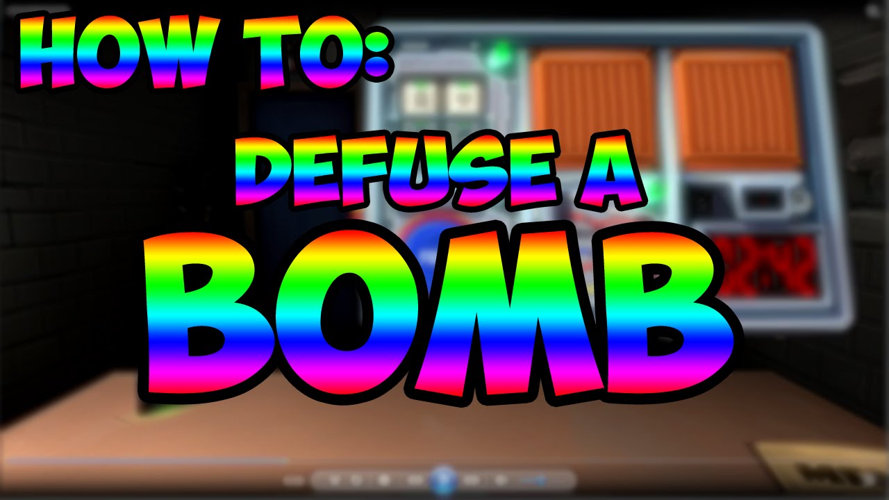 How to: Defuse a Bomb