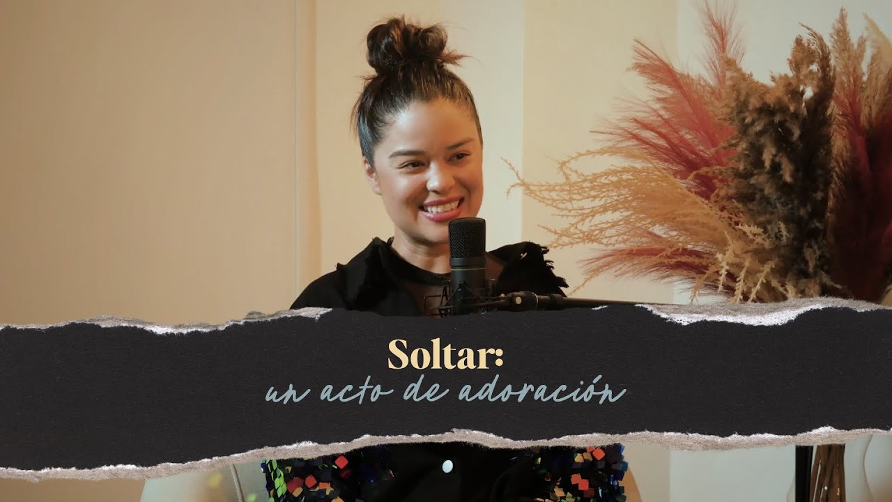 🎧 Episodio 3 – Soltar: Un acto de adoración. Con Sarai Rivera