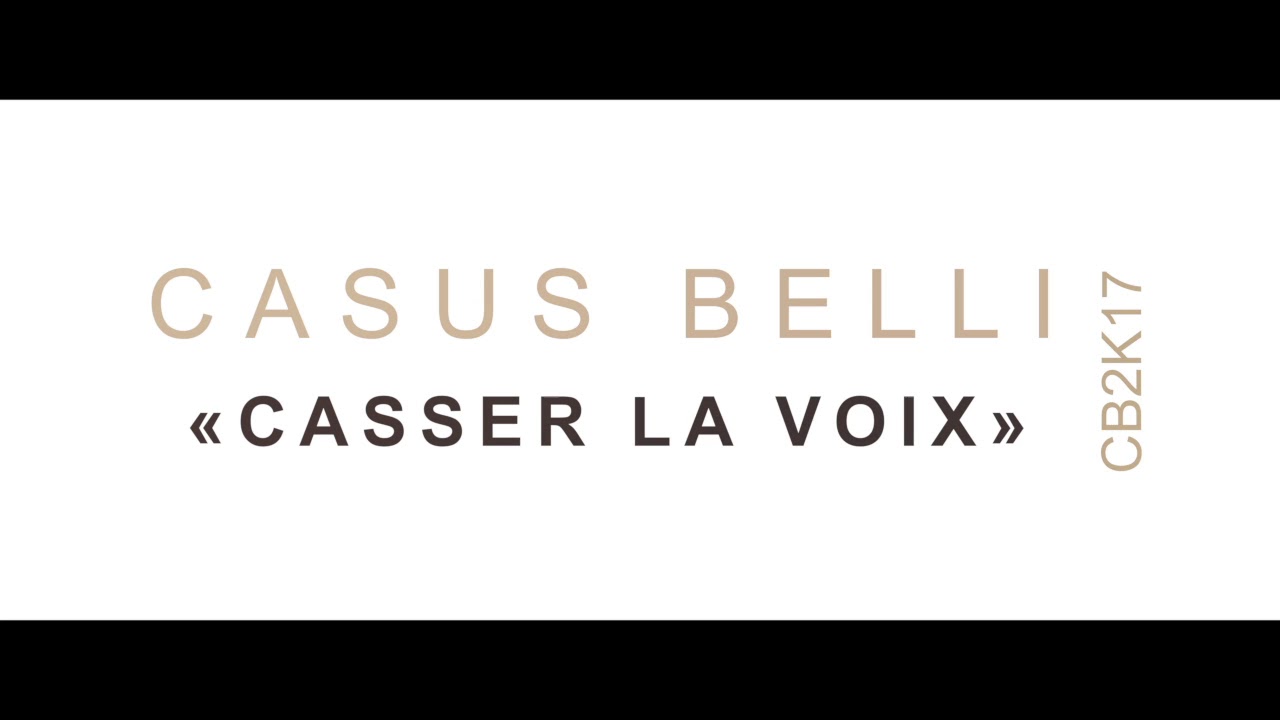 CASUS BELLI - « Casser la voix » (CB2K17) [Audio Officiel]
