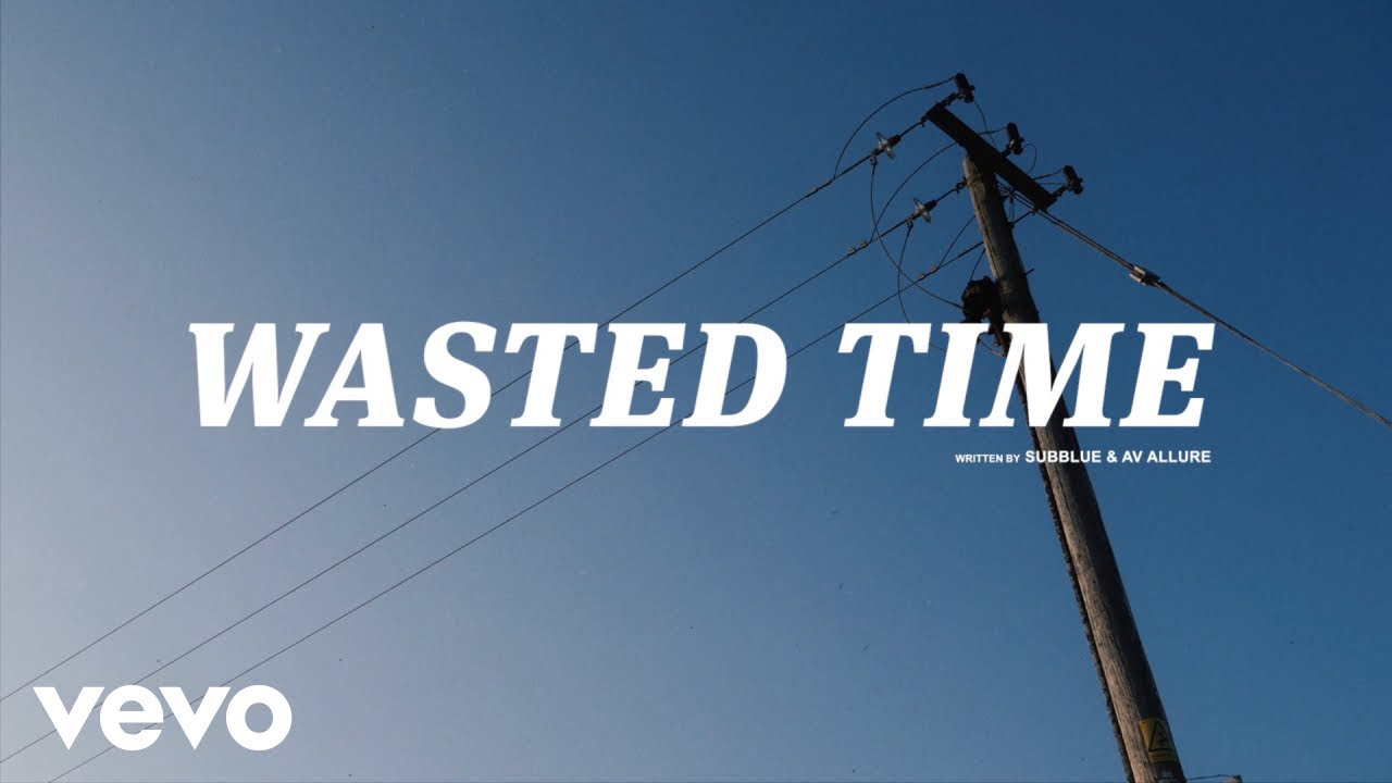 Sub Blue - Wasted Time (Official Video)