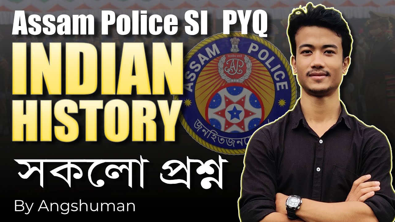 Assam Police SI PYQs | All INDIAN HISTORY Questions till date