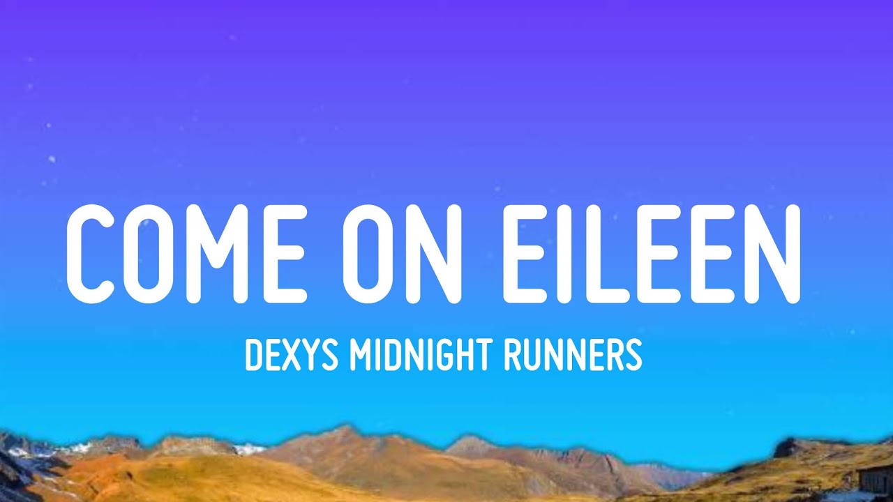 Dexys Midnight Runners - Come On Eileen (Lyrics)