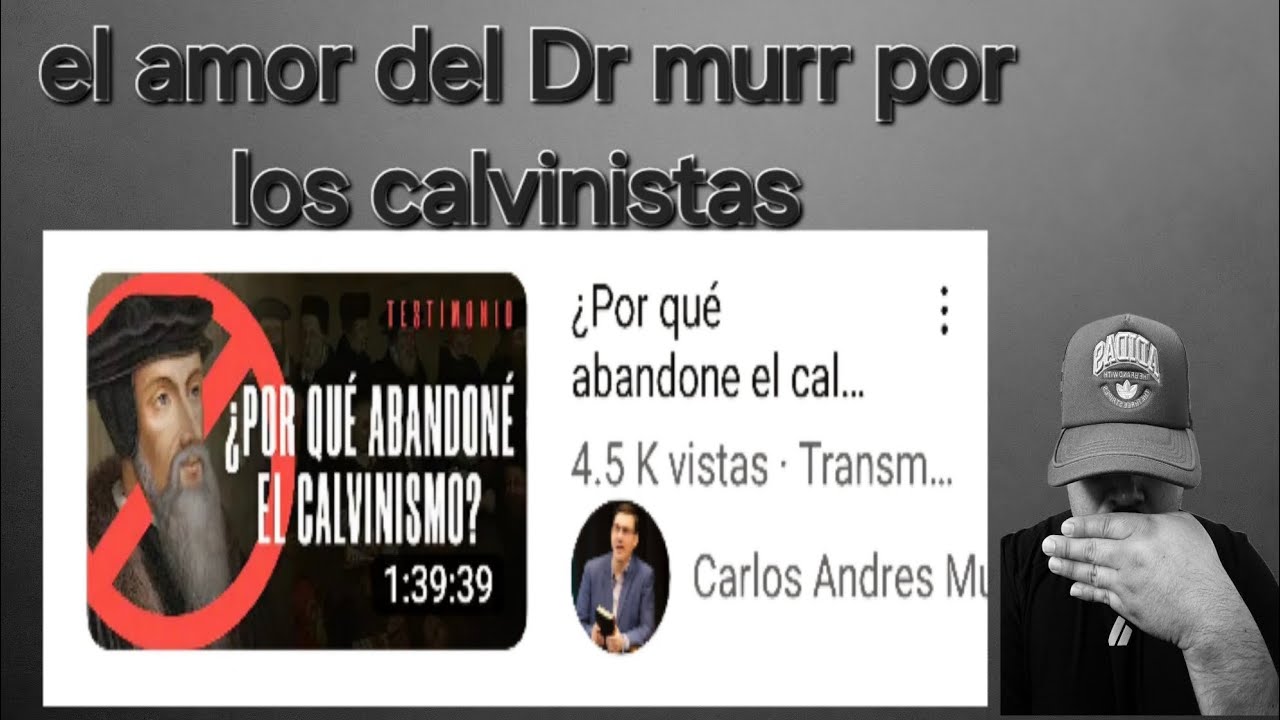 Dr Murr y su amor por los calvinistas (mi humilde opinión)