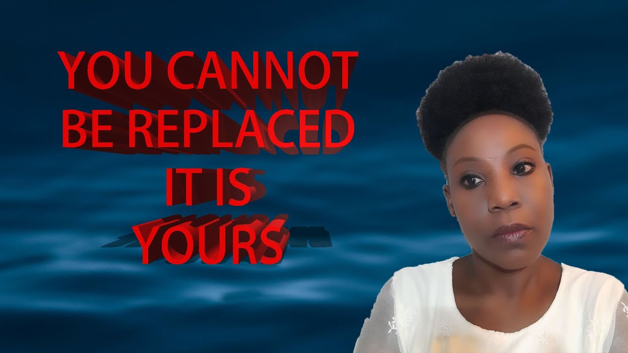 You Cannot Be Replaced  🙌 It Is Yours