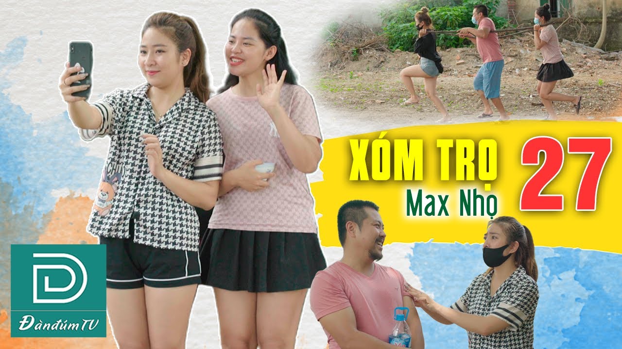 X&Oacute;M TRỌ M&Ugrave;A DỊCH - X&oacute;m Trọ Max Nhọ Tập 27 | Phim Sinh Vi&ecirc;n Mới Nhất Đ&Agrave;N Đ&Uacute;M TV 2021