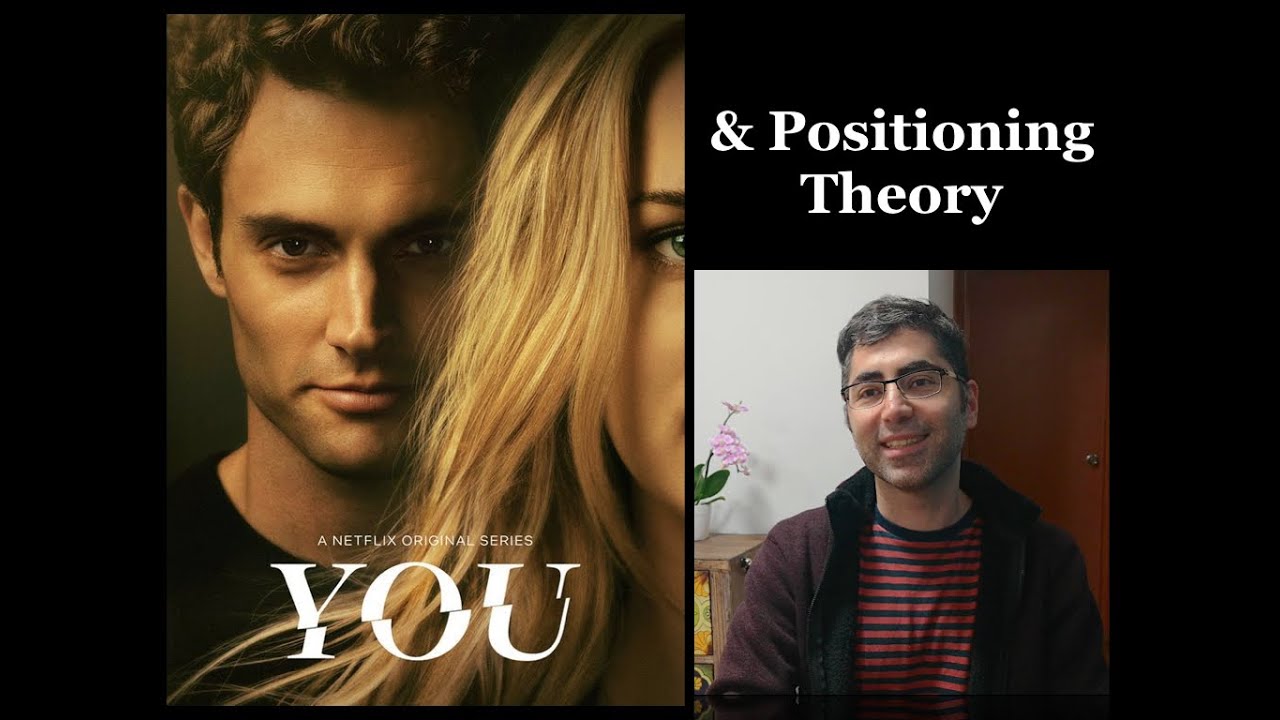 YOU (TV Show) & Positioning Theory