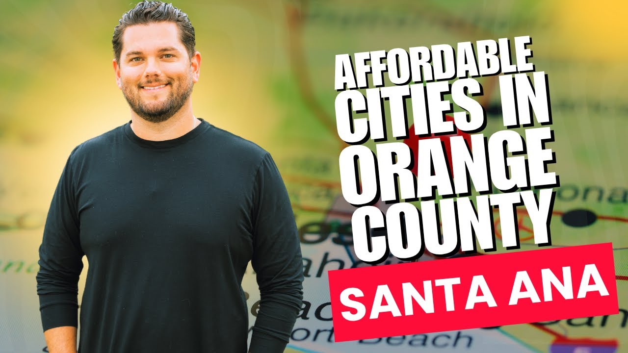 The Most Affordable Cities in Orange County (Santa Ana)