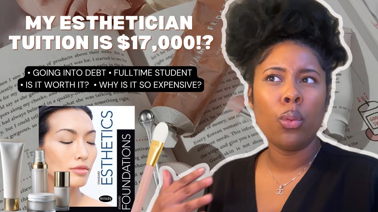 My Esthetician School Education Is $17,000?! Tuition Breakdown: Is It Worth it & What Am I Getting?