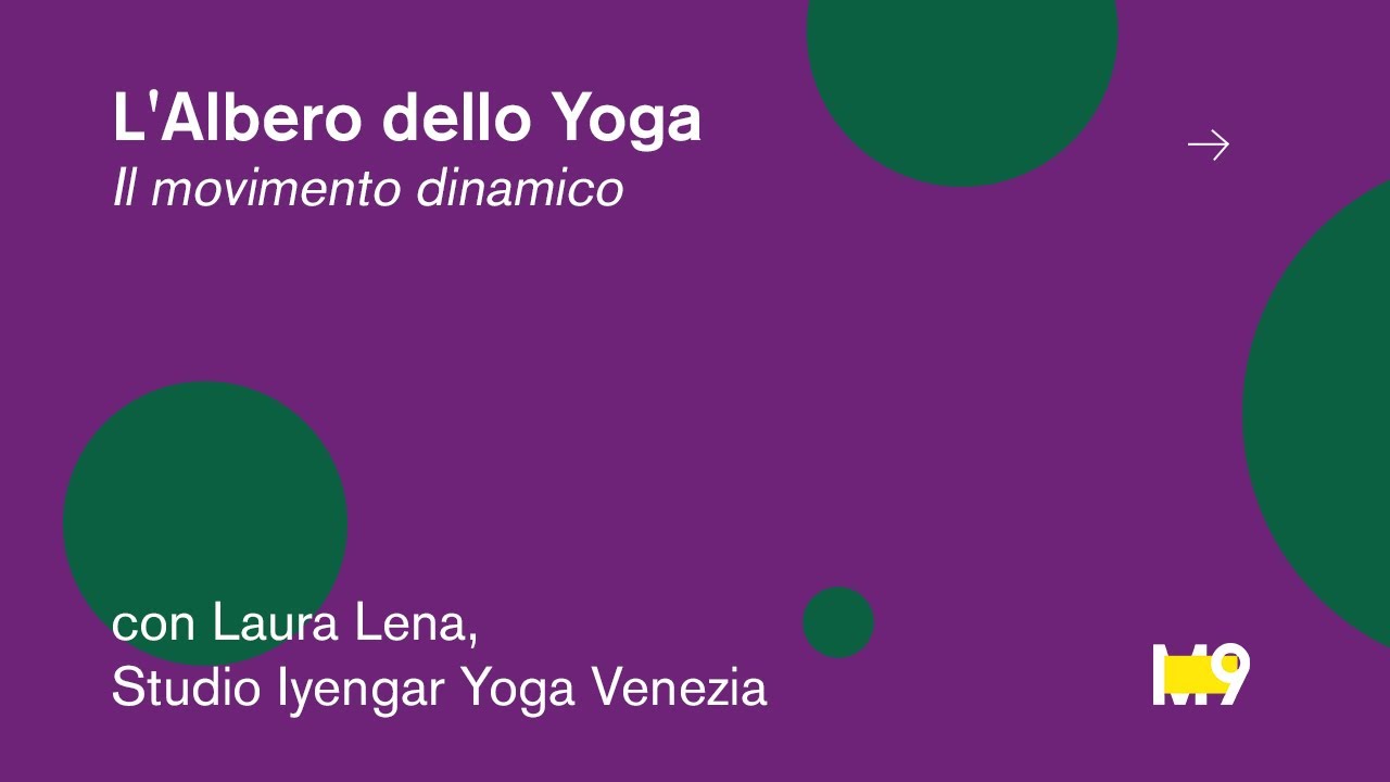 L’Albero dello Yoga | Il movimento dinamico, con Laura Lena - Studio Iyengar Yoga Venezia