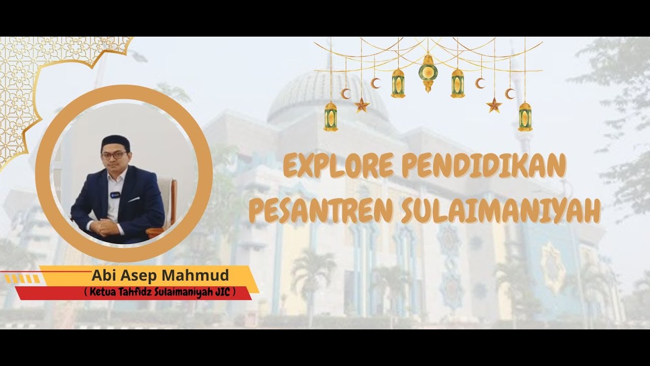 EXPLORE PENDIDIKAN PESANTREN SULAIMANIYAH | Edu Talk | Abi Mahmud ( Ketua Tahfidz Sulaimaniyah JIC )