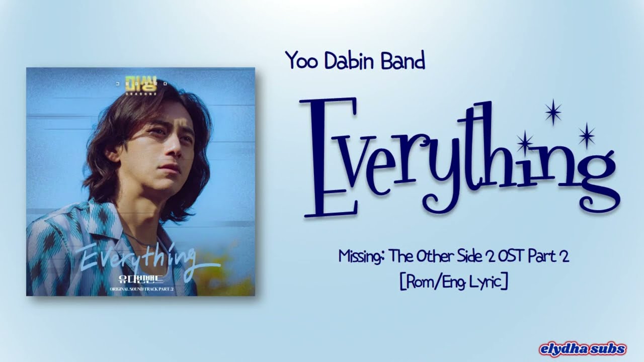 Yoo Dabin Band (유다빈밴드) - Everything (Missing The Other Side 2 OST Part 2) [Rom|Eng Lyric]