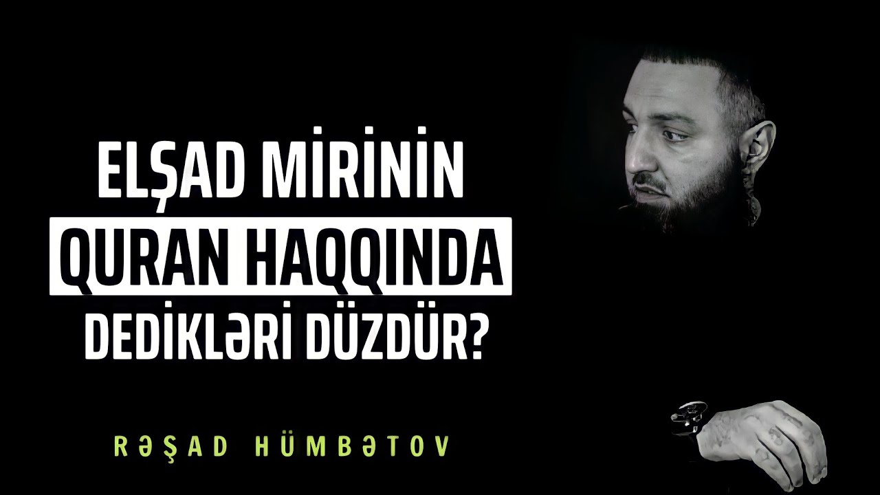 ⛔ ELŞAD MİRİNİN DEDİKLƏRİ DOĞRUDUR? RƏŞAD HÜMBƏTOV