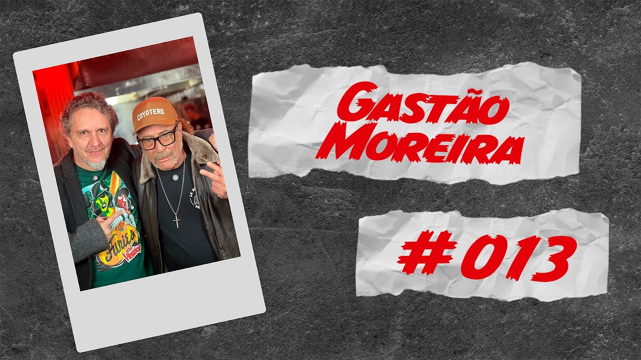 GAST&Atilde;O MOREIRA - PAPO BORRATXO - #013
