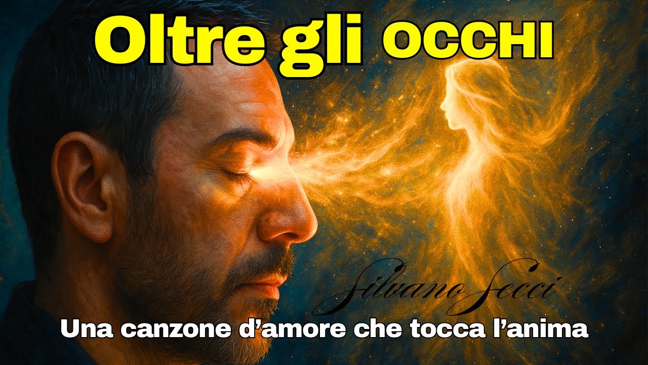 Oltre gli occhi | Silvano Secci &ndash; Canzone d&rsquo;amore profonda sull&rsquo;anima