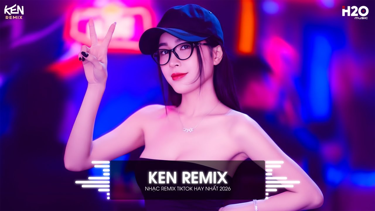 NHẠC REMIX TIKTOK TRIỆU VIEW - BXH Nhạc Trẻ Remix Hay Nhất Hiện Nay - Top 22 Nhạc Remix TikTok 2026