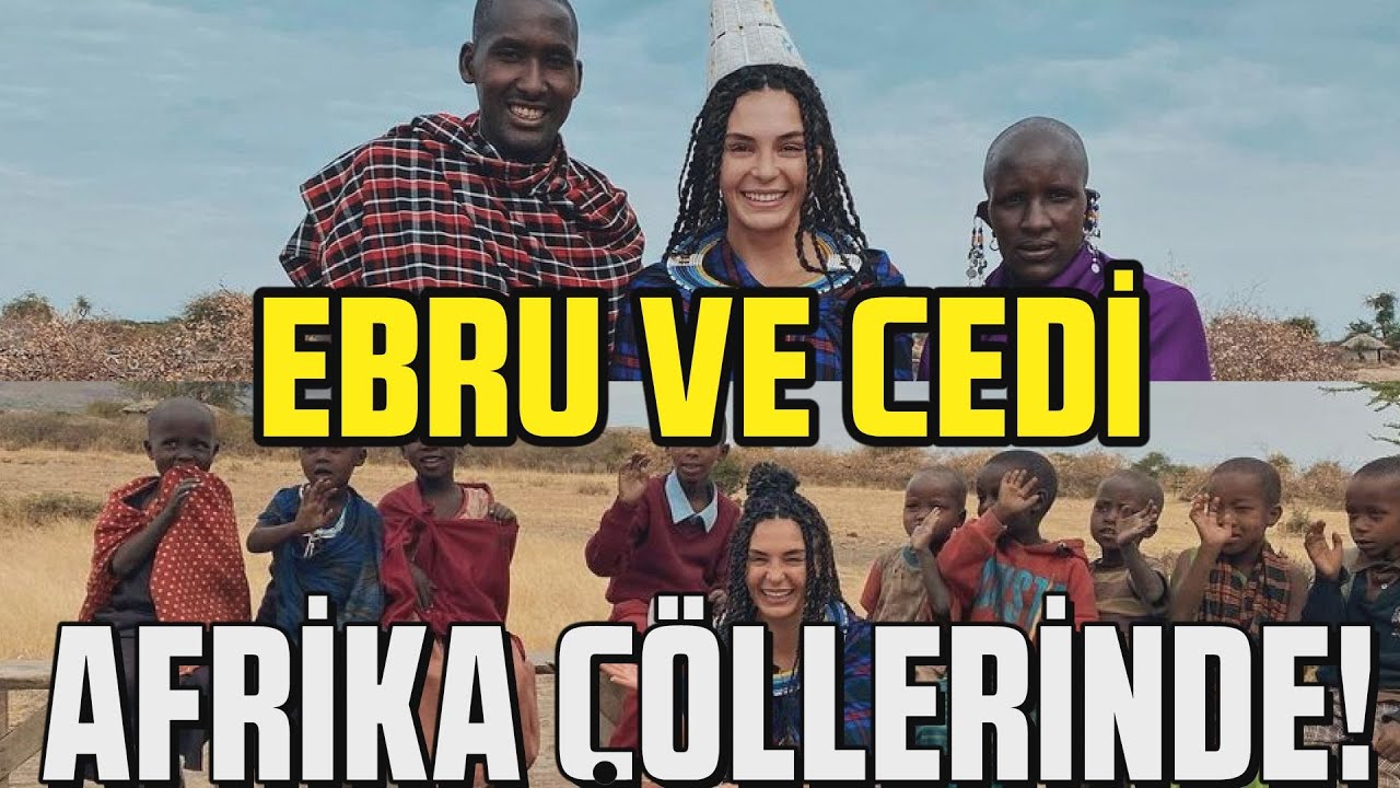 EBRU ŞAHİN VE CEDİ OSMAN AFRİKA TATİLLERİNE DEVAM EDİYOR | EBRU VE CEDİ AFRİKA'DA ÖN BALAYINA ÇIKTI!