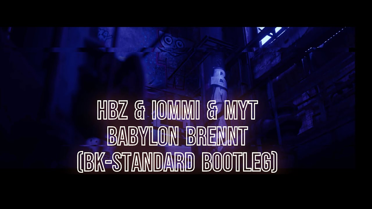 HBz & IOMMI & MYT - Babylon Brennt (Bk-Standard Bootleg)