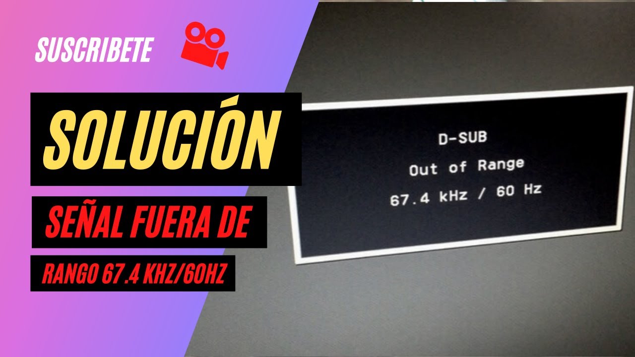 Señal fuera de rango 67.4 khz / 60 hz SOLUCION DEFINITIVA 2026