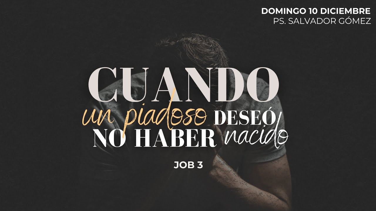Cuando un piadoso deseó no haber nacido | Job 3 | Pr. Salvador Gómez Dickson
