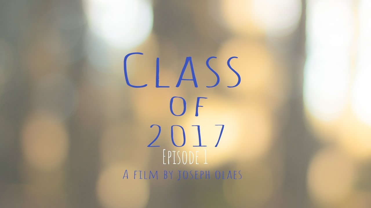 Class of 2017 - Episode 1