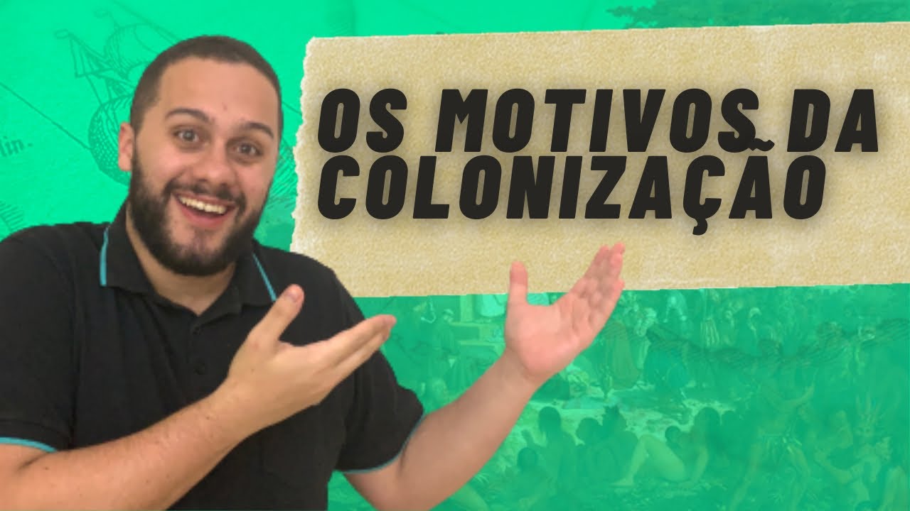 OS MOTIVOS DA COLONIZAÇÃO DO BRASIL - SOS História {Prof.Pedro Riccioppo}