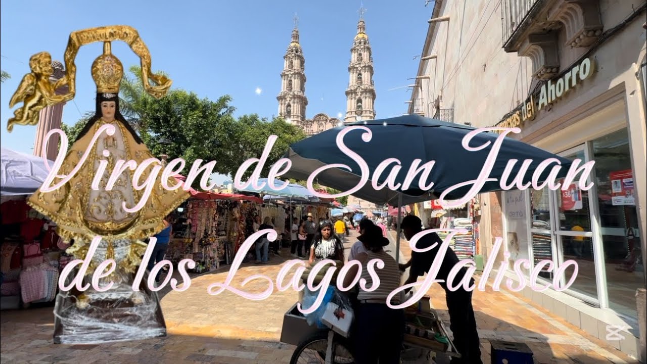 San Juan de los Lagos y su imponente Basílica de la Virgen de San Juan.