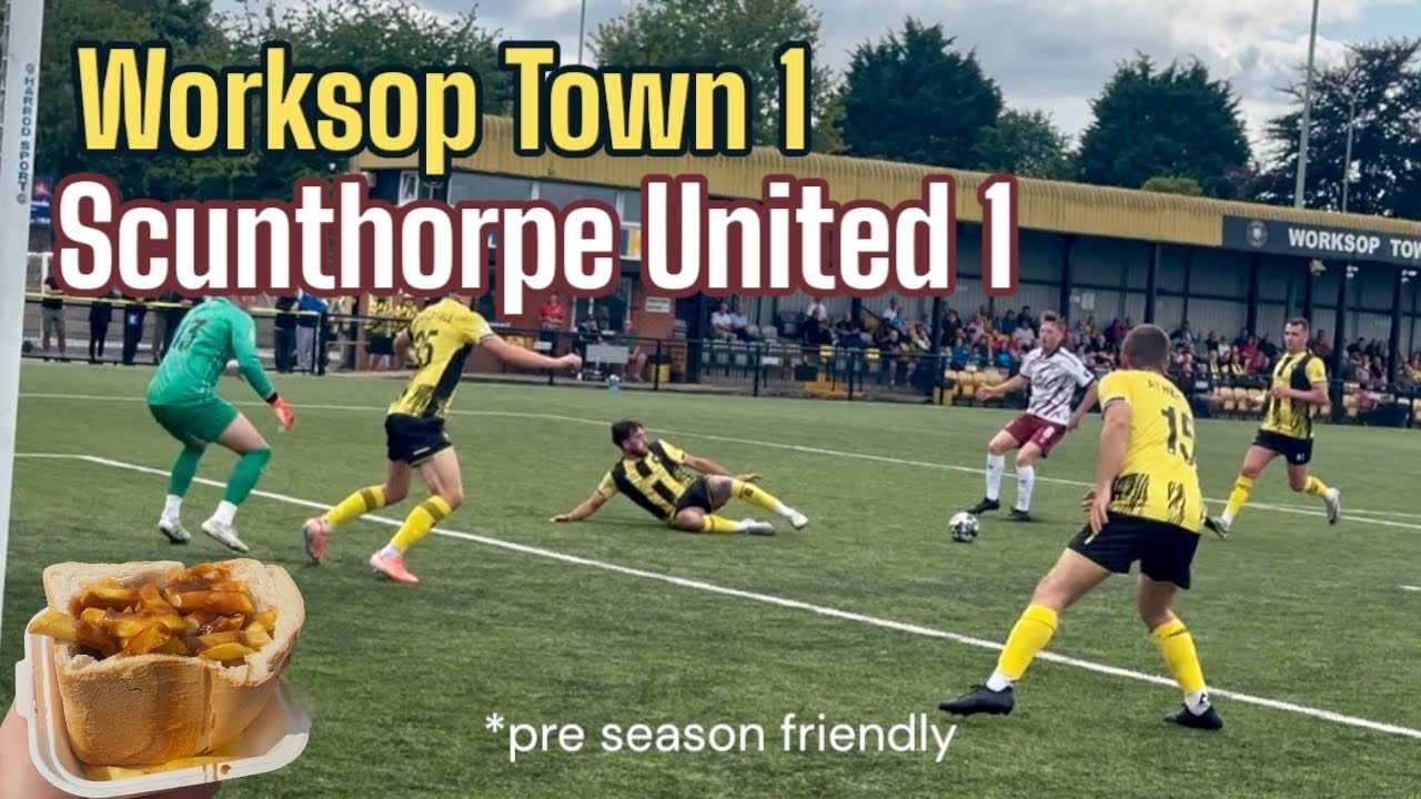 Worksop Town 1-1 Scunthorpe United *pre season