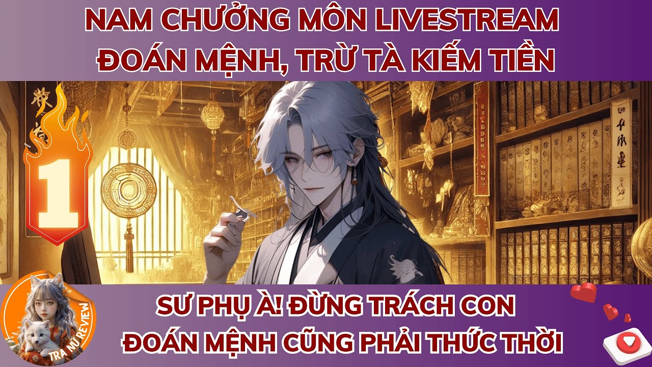 PHẦN 1:  NAM CHƯỞNG MÔN LIVESTREAM ĐOÁN MỆNH, TRỪ TÀ KIẾM TIỀN: SƯ PHỤ À! ĐỪNG TRÁCH CON