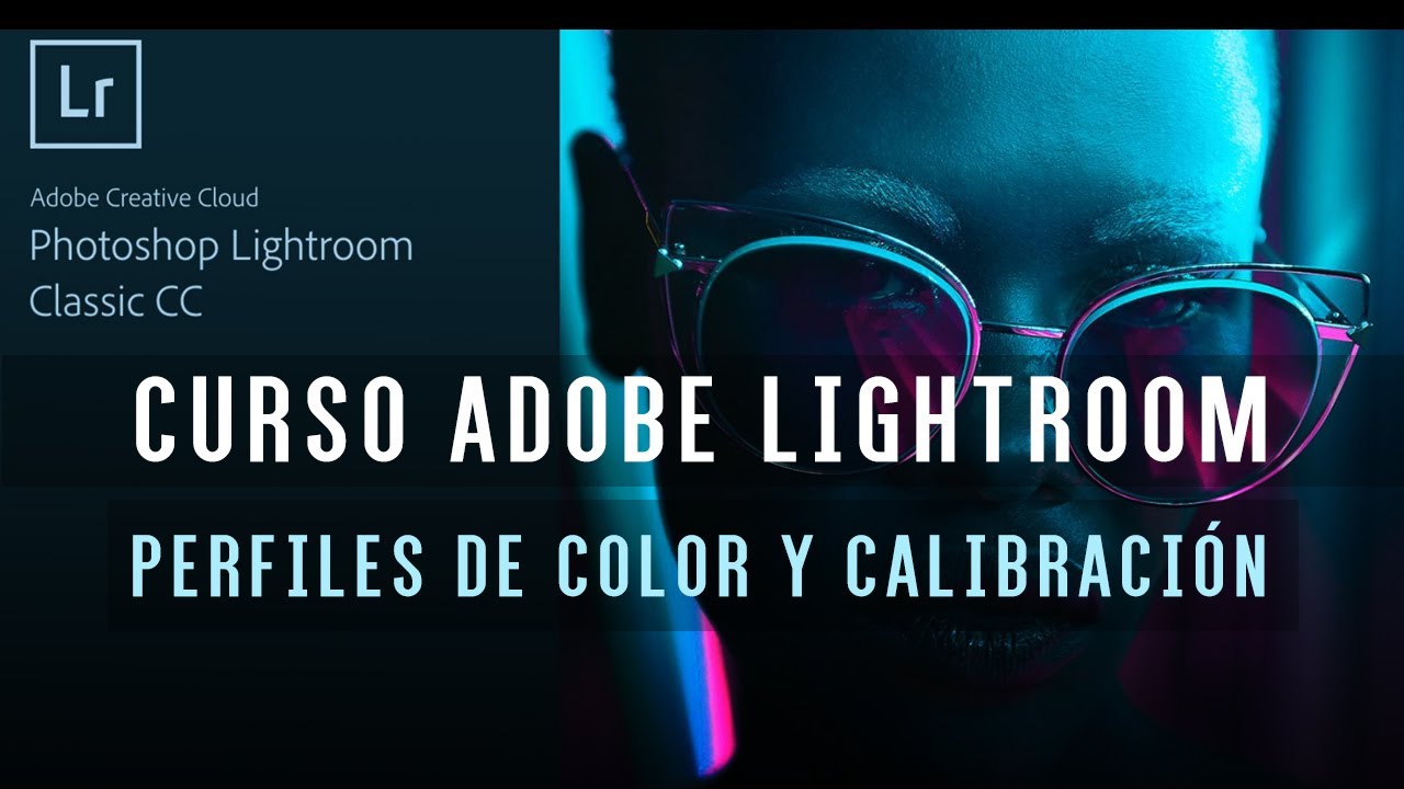 CURSO de Adobe LIGHTROOM 📸 - PERFILES DE COLOR 🎨Y CALIBRACIÓN #3