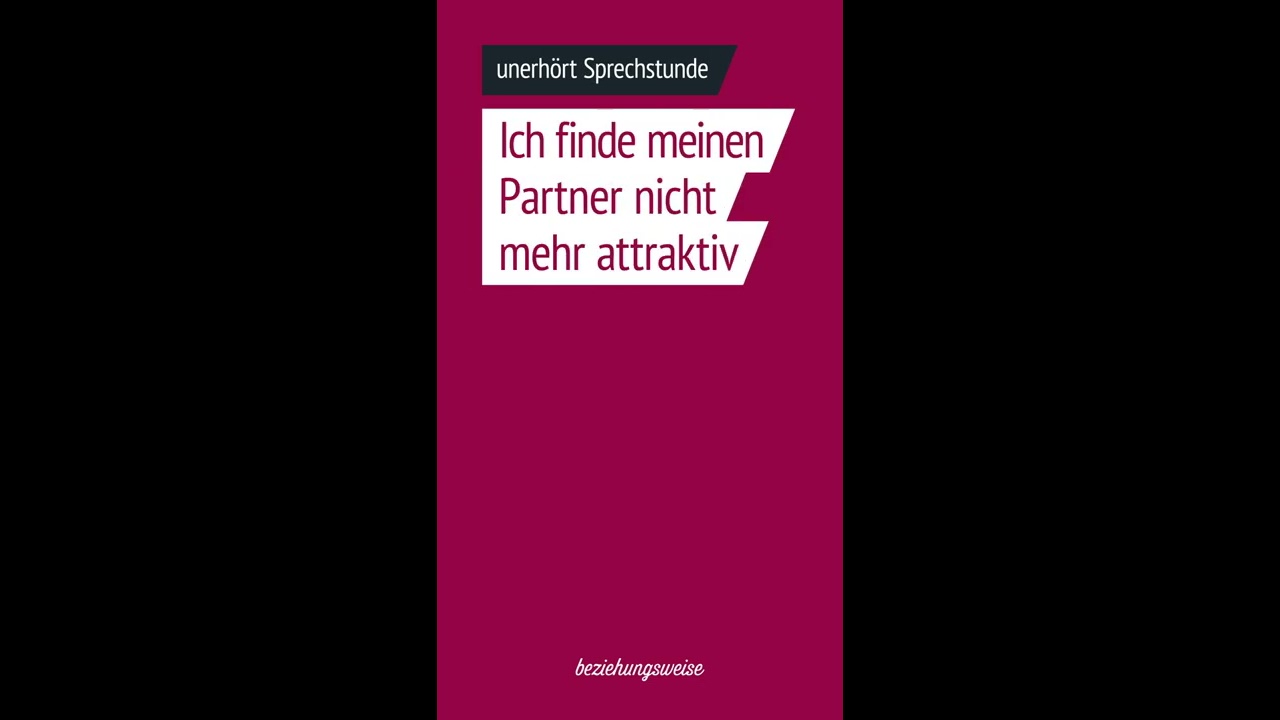 Ich finde meinen Partner nicht mehr attraktiv - unerhört Sprechstunde Folge 18