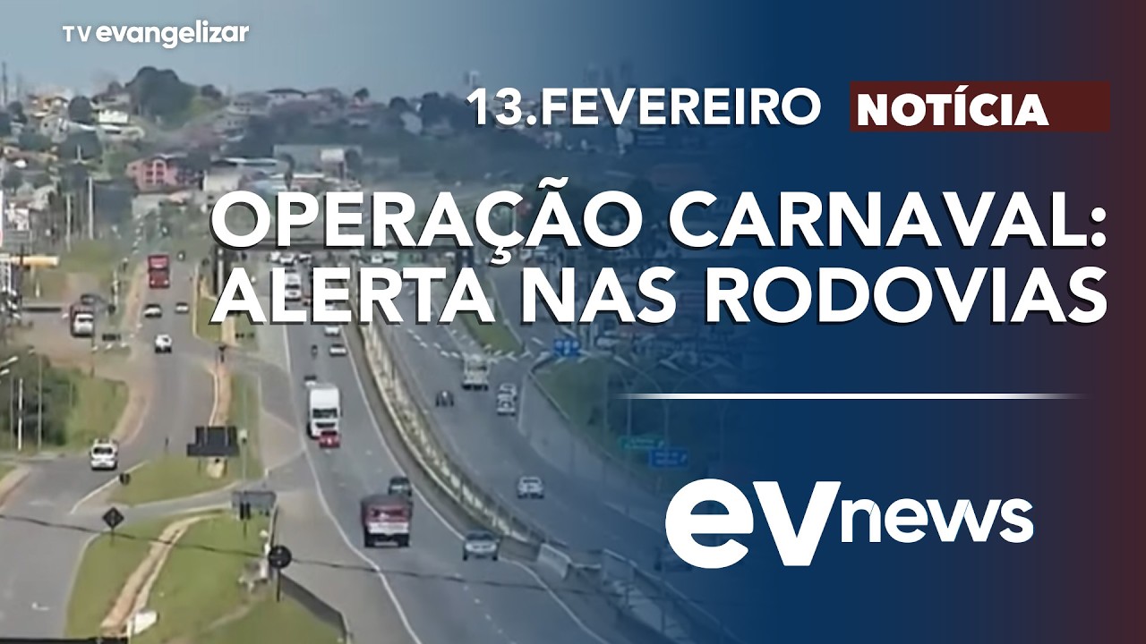 Operação Carnaval amplia alerta nas rodovias | EV News com Odilon Araújo | 13/02/26