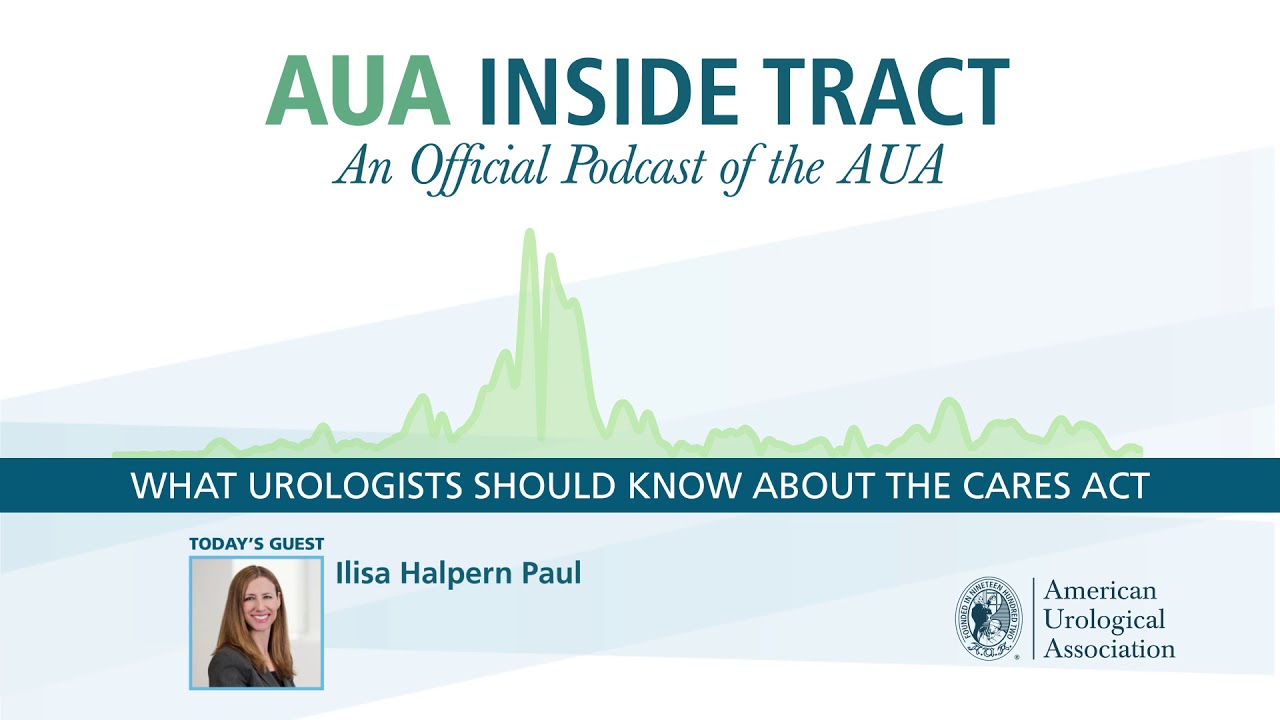 AUA Inside Tract Podcast: What Urologists Should Know about the CARES Act