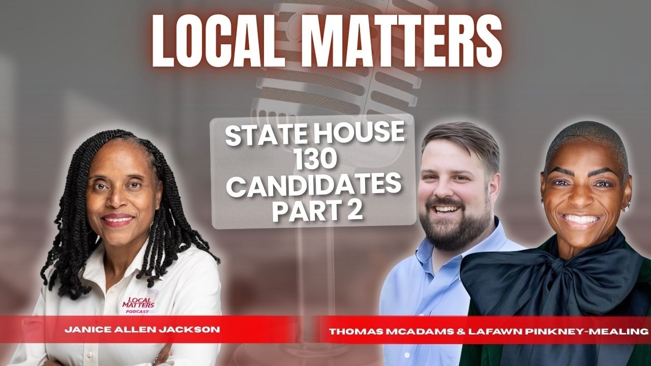 State House 130 Candidates Part 2 with Thomas McAdams & LaFawn Pinkney-Mealing