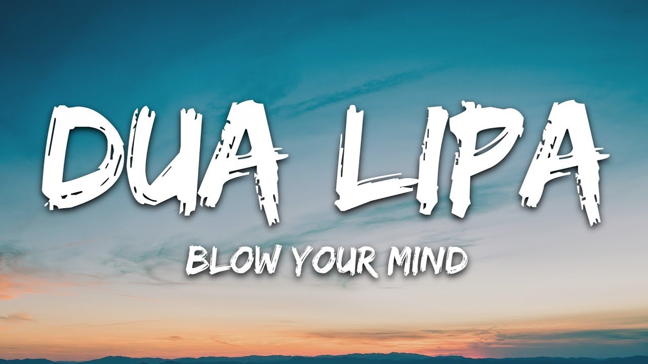 Dua Lipa - Blow Your Mind (Lyrics) Mwah