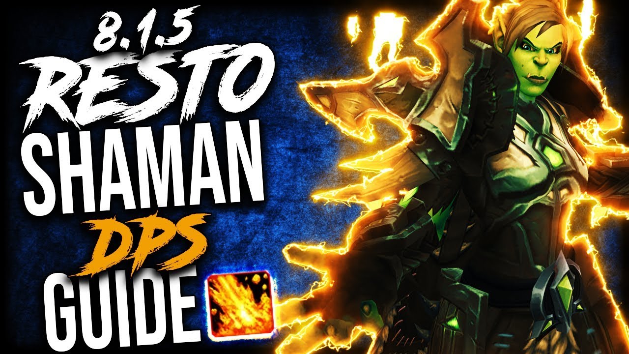 RESTO Shaman DPS Guide for WoW Raids and Mythic+ (BFA Patch 8.1.5)