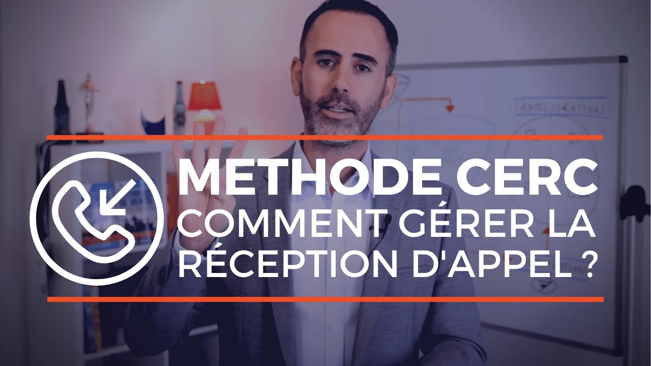 Methode CERC : comment faire la r&eacute;ception d'appel t&eacute;l&eacute;phonique entrant ?